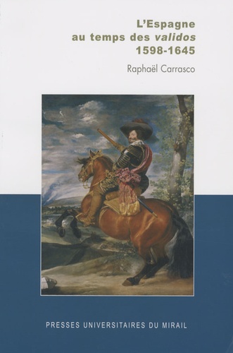 Raphaël Carrasco - L'Espagne des validos - 1598-1645.