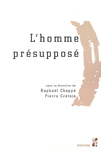 Raphaël Chappé et Pierre Crétois - L'homme présupposé.