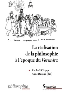 Raphaël Chappé et Anne Durand - La réalisation de la philosophie à l'époque du Vormärz.