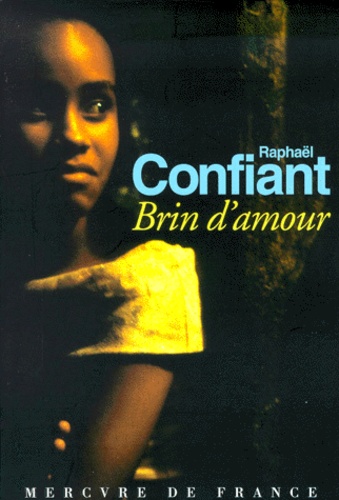 Raphaël Confiant - Brin D'Amour.