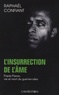 Raphaël Confiant - L'insurrection de l'âme - Frantz Fanon, vie et mort du guerrier-silex.