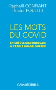 Raphaël Confiant et Hector Poullet - Les mots du covid en créole martiniquais & créole guadeloupéen.