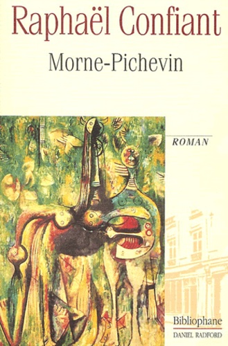 Raphaël Confiant - Morne-Pichevin.
