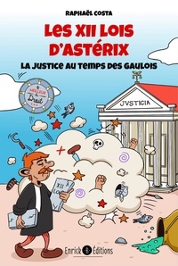 Raphaël Costa - Les XII lois d'Astérix - La justice au temps des Gaulois.