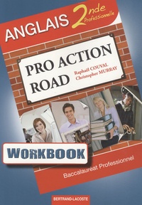 Raphaël Couval et Christopher Murray - Anglais 2de professionnelle Pro Action Road - Workbook.