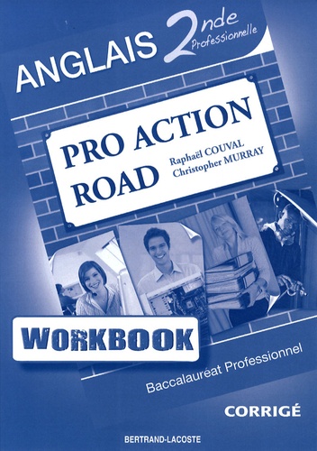 Raphaël Couval et Christopher Murray - Anglais 2e profesionnelle Pro Action Road - Workbook corrigé.