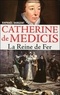 Raphaël Dargent - Catherine de Médicis - La reine de fer.