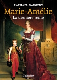Raphaël Dargent - Marie-Amélie - La dernière reine.