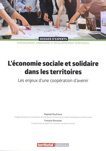 L'économie sociale et solidaire dans les territoires. Les enjeux d'une coopération d'avenir