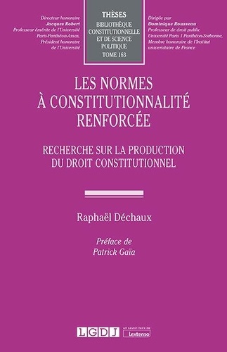 Les normes à constitutionnalité renforcée. Recherche sur la production du droit constitutionnel