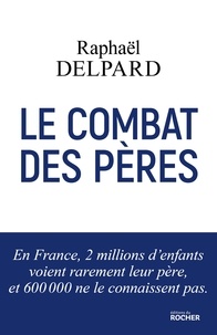 Raphaël Delpard - Le Combat des pères.