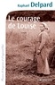 Raphaël Delpard - Le Courage de Louise.