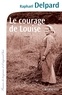 Raphaël Delpard - Le courage de Louise.