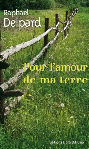 Pour l'amour de ma terre Edition en gros caractères