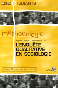 Raphaël Desanti et Philippe Cardon - L'enquête qualitative en sociologie.