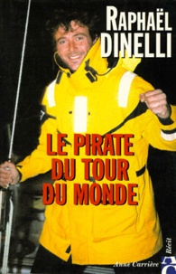 Raphael Dinelli - Le pirate du tour du monde.