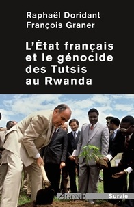 Raphaël Doridant et François Graner - L'Etat français et le génocide des Tutsis au Rwanda.