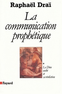 Raphaël Draï - La Communication prophétique - Le Dieu caché et sa révélation.