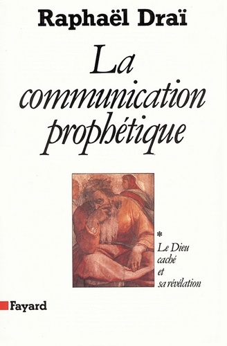 La Communication prophétique. Le Dieu caché et sa révélation