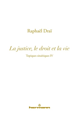 Raphaël Draï - Topiques sinaïtiques - Tome 4, La justice, le droit et la vie.