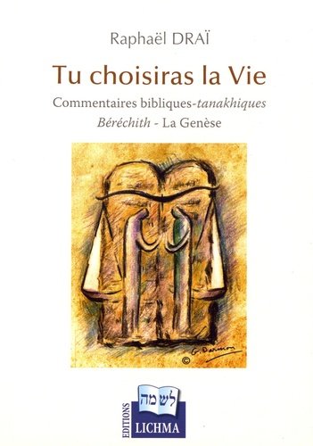 Tu choisiras la vie. Commentaires bibliques-tanakhiques : Béréchith - La Genèse