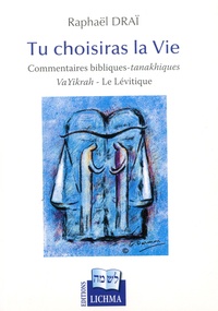 Raphaël Draï - Tu choisiras la Vie - Commentaires bibliques-tanakhiques : VaYikrah - Le Lévitique.
