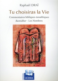 Raphaël Draï - Tu choisiras la Vie - Commentaires bibliques-tanakhiques : Bamidbar - Les Nombres.