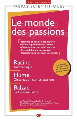 Le monde des passions. Racine, "Andromaque", Hume, "Dissertation sur les passions", Balzac, "La cousine Bette"  Edition 2015-2016
