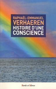 Raphaël-Emmanuel Verhaeren - Histoire d'une conscience.