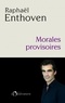 Raphaël Enthoven - Morales provisoires.