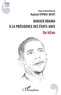 Livres gratuits télécharger des livres audio Barack Obama à la présidence des Etats-Unis  - Un bilan par Raphaël Eppreh-Butet  9782343182643 (French Edition)