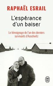 Téléchargement gratuit de livres populaires L'espérance d'un baiser  - Le témoignage de l'un des derniers par Raphaël Esrail RTF FB2 (French Edition)