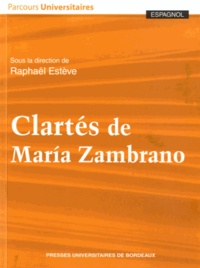 Raphaël Estève - Clartés de Maria Zambrano.