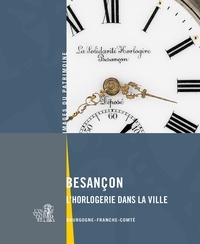 Raphaël Favereaux - Besançon - L'horlogerie dans la ville. Doubs, Bourgogne-Franche-Conté.