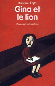 Raphaël Fejtö - Gina et le lion.