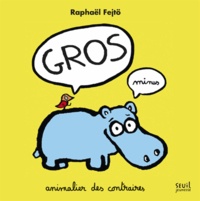 Raphaël Fejtö - Gros minus - Animalier des contraires.