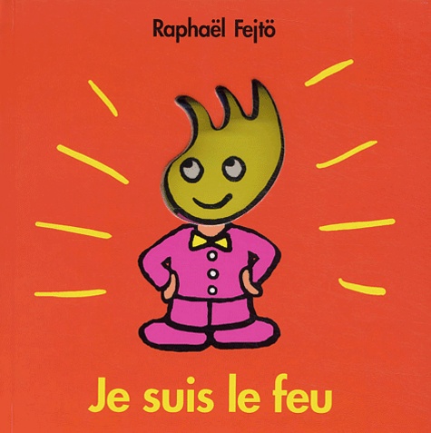 Raphaël Fejtö - Je suis le feu.