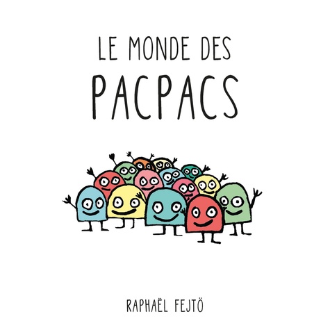 Raphaël Fejtö - Le monde des pacpacs.