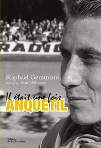 Raphaël Geminiani - Il était une fois Anquetil.