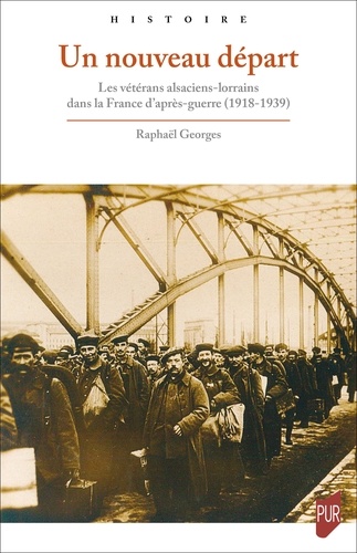Un nouveau départ. Les vétérans alsaciens-lorrains dans la France d'après-guerre (1918-1939)
