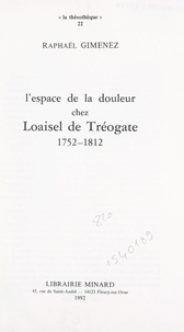 Raphaël Gimenez - L'espace de la douleur chez Loaisel de Tréogate, 1752-1812.