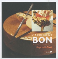 Raphaël Giot - Carrément bon - 40 recettes gourmandes de Raphaël Giot.