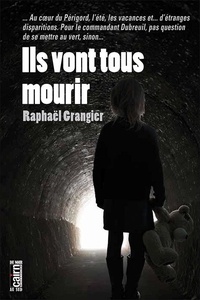 Raphaël Grangier - Ils vont tous mourir.