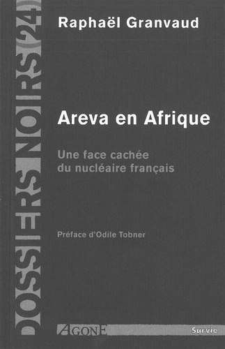Raphaël Granvaud - Areva en Afrique - Une face cachée du nucléaire français.