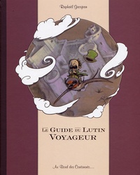 Raphaël Grosjean - Le guide du lutin voyageur - La Forêt de Puc et ses environs.