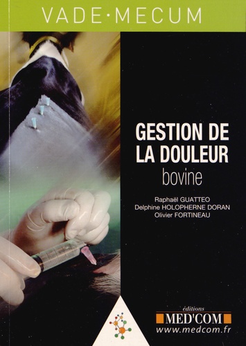 Raphaël Guatteo et Delphine Holopherne Doran - Gestion de la douleur bovine.
