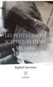 Raphaël Guerinoni - Les petits contes sceptiques d'une vie sans épandage.