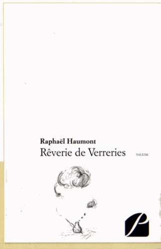Raphaël Haumont - Rêverie de verreries.