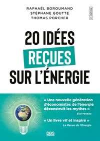 Raphaël Homayoun Boroumand et Stéphane Goutte - 20 idées reçues sur l'énergie - Comment les économistes répondent à l’un des plus grands défis de la planète.
