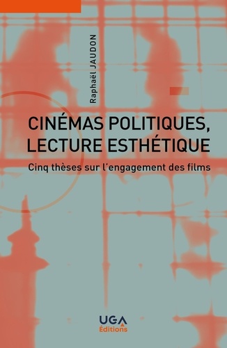 Cinémas politiques, lecture esthétique. Cinq thèses sur l'engagement des films